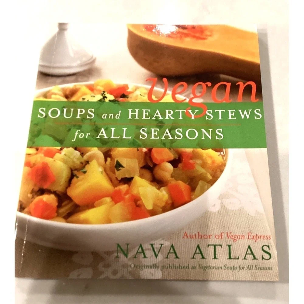 Vegan Soups and Hearty Stews for All Seasons.  Nava Atlas Author.